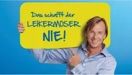 Das schafft der Leikermoser nie!