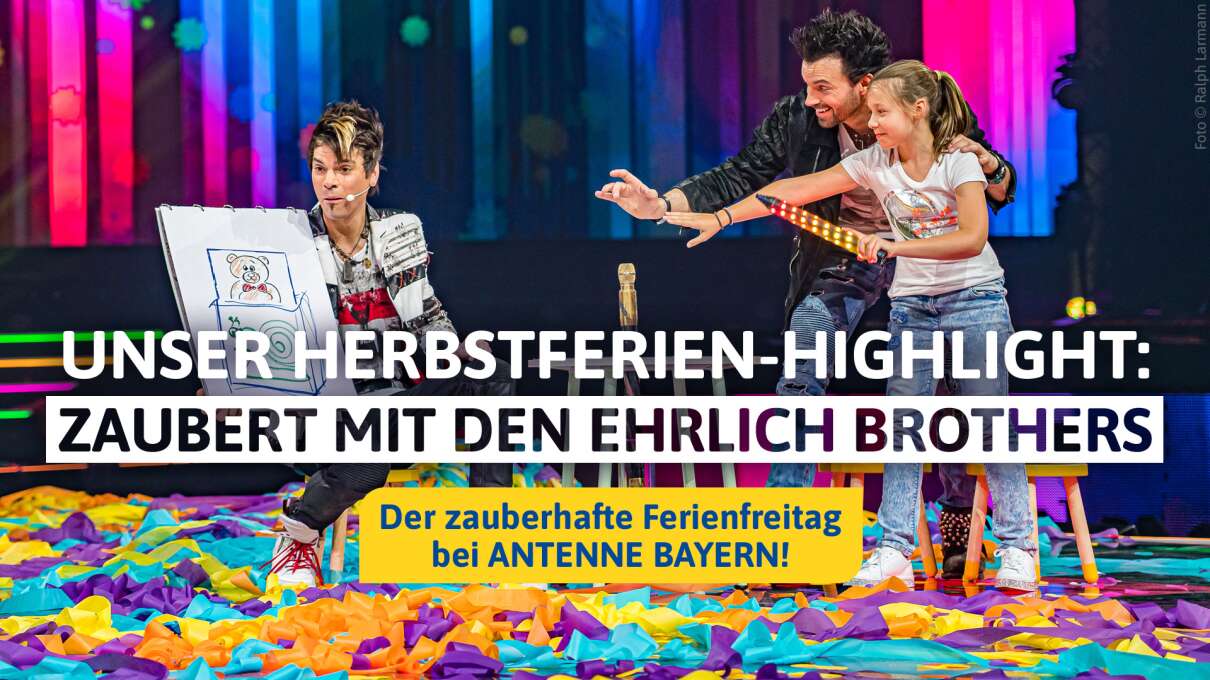 ANTENNE BAYERN lädt zum zauberhaften Ferienfreitag mit den Ehrlich