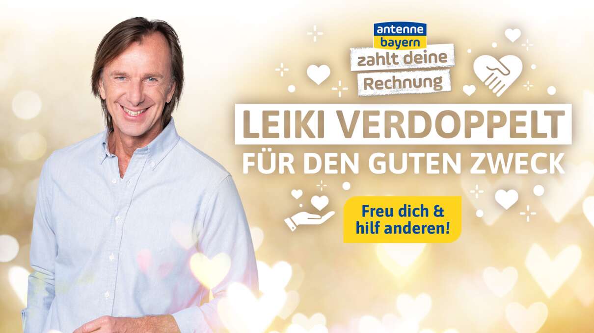 ANTENNE BAYERN zahlt deine Rechnung Leiki verdoppelt für den guten